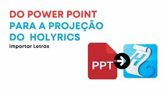 Do Power Point para o HOLYRICS - Importar Letras
