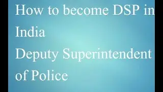 DSP कैसे बने How to become Deputy Superintendent of Police