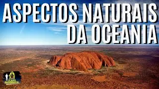 GEOGRAFIA DA OCEANIA - ASPECTOS FÍSICOS