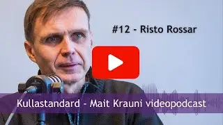 Kullastandard #12 Risto Rossar: Ma ei taha olla osa vargusel põhinevast süsteemist