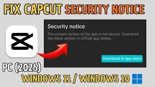 How To Fix CapCut Security Notice on PC (2026) | Quick & Easy Tutorial