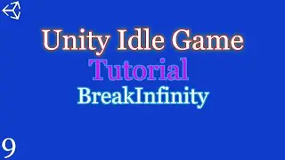 Unity 2018-21: How to make an Idle Game | Part 9 | BreakInfinity