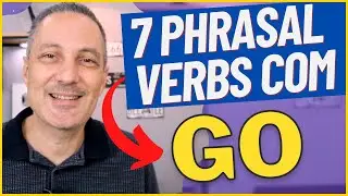7 Phrasal Verbos Mais Usados Com GO