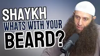 Shaykh, What's With Your Beard? | Sh. Mohamad Doar