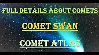 Full Details about Comets - SWAN AND ATLAS? | Aceaerostudy |