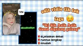 Tutorial cara edit vidio tik tok dj sik asik asik cuma di geleng geleng 