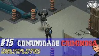 Visitei uma Comunidade na Área mais Perigosa do Servidor - #15 Project Zomboid Multiplayer