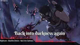 Nightcore - Back Into Darkness - Blacklite District ( Lyrics )