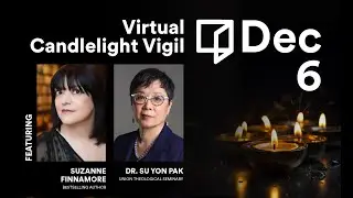 Virtual Candlelight Vigil: Suzanne Finnamore and Dr. Su Yon Pak