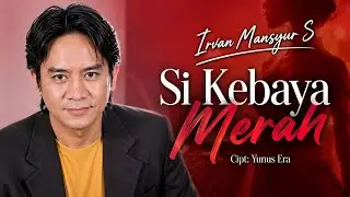 KEBAYA MERAH ! IRVAN MANSYUR S [[ VIDEO MUSIC ]]