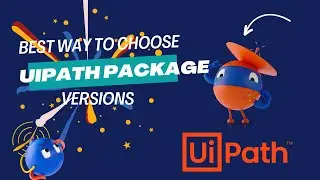 Best Way to Choose UiPath Package Versions || UiPath Activity Lifecycle