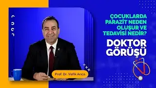 Çocuklarda Parazit Neden Oluşur ve Tedavisi Nedir? | DOKTOR GÖRÜŞÜ #9 | Prof. Dr. Vefik Arıca