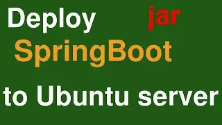 Deploy Spring Boot application + MySQL to the Ubuntu server with jar file