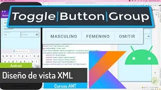 #3 Formularios Android: Toggle Button Group, diseños modernos y funcionales con Material Design.