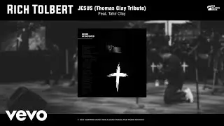 Rich Tolbert Jr. - Jesus (Thomas Clay Tribute) (Official Audio) ft. Tahir Clay