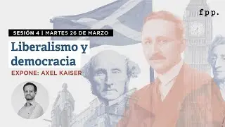 Curso ¿Qué es el liberalismo? - S4 26.03.24 - Liberalismo y democracia con Axel Kaiser