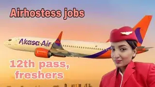 Akasa Air- New Airline In India Hiring Airhostess/ Freshers