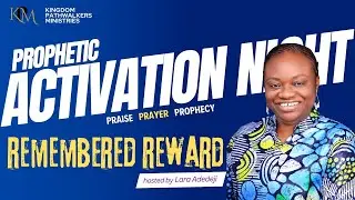 Prophetic Activation Night Vigil - Prayer For REMEMBERED Reward