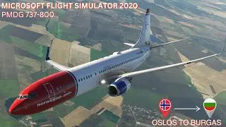 MSFS 2020 | PMDG 737-800 Norwegian Air Shuttle | Oslo to Burgas | Full Flight