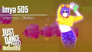 Just Dance 2017 Unlimited | Imya 505