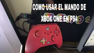 COMO USAR EL MANDO DE XBOX ONE EN PS4
