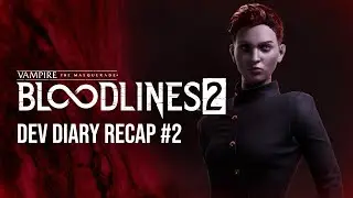 Bloodlines 2 - Dev Diary Recap #2