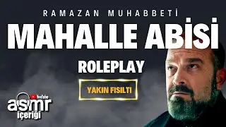 TÜRKÇE ASMR | RAMAZANA ÖZEL MAHALLE ABİSİ | ROLEPLAY | #asmr #türkçeasmr #roleplay