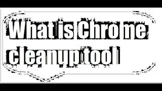 What is Chrome cleanup tool | Google Chrome | Qaiser Infotech