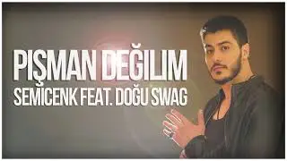 Semicenk feat. Doğu Swag - Pişman Değilim