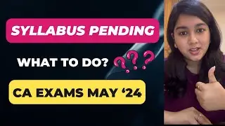 Syllabus STILL PENDING | What to do? | CA Exams | May '24