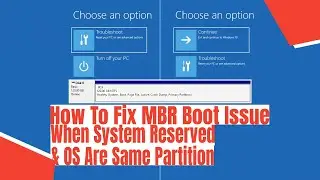 How To Fix MBR Boot Issue When System Reserved & OS Are Same Partition