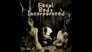 Fecal Body Incorporated - Erotic Malicious Cock Castration
