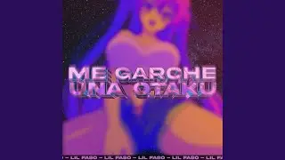 Me Garche una Otaku