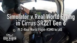 Simulator v Real World Flying Pt 2 Real World Flight in Cirrus SR22T Gen 6