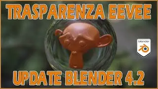 Trasparenza In Eevee - Blender 4.2 UPDATE!
