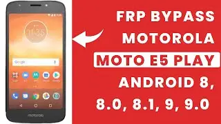 Moto E5 Play FRP/Google Bypass Android 8.0.0 | Motorola XT1921, XT1921-2 FRP Unlock without PC