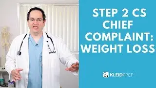Step 2 CS chief complaint: weight loss