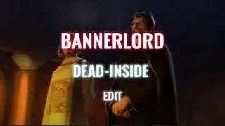 Bannerlord - Dead Inside