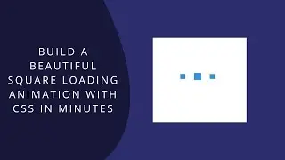Build a Beautiful Square Loading Animation with CSS in Minutes