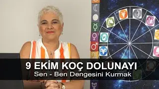 9 Ekim Koç Burcunda Dolunay | Ben-Sen Dengesini Kurmak #astroloji #dolunay
