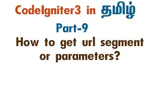 #9 How to get url segment in codeigniter tamil | Codeigniter tutorial in tamil
