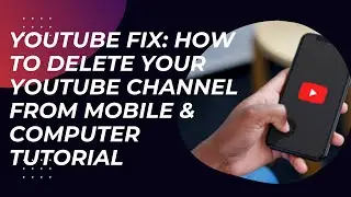 How to Delete Your YouTube Channel From Your Mobile & Computer Tutorial