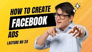 Facebook Ads Course Lecture 24: Unlocking Advanced Facebook Advertising Tactics