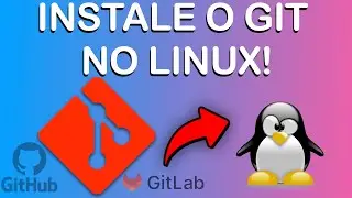 Como instalar o Git no Linux? Mas pra que serve o Git?🤔