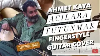 Ahmet Kaya - Acılara Tutunmak Fingerstyle Guitar Cover + Tutorial Tab
