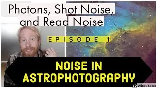 Shot Noise and Read Noise - Noise in Astrophotography Ep1