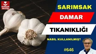 SARIMSAK, İYİ,  PEKİ, DAMAR TIKANIKLIĞI İÇİN NASIL KULLANMIŞLAR? Prof.Dr.Serdar Akgün,Sağlık