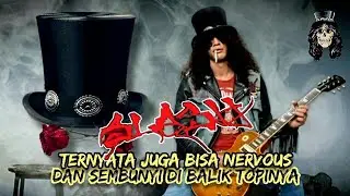 SLASH - Ternyata Juga Bisa Nervous dan Sembunyi di Balik Topinya