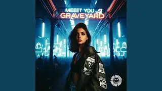MEET YOU AT THE GRAVEYARD (TECHNO)