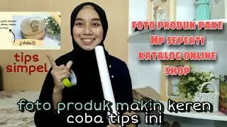 Tips SIMPEL FOTO PRODUK Makin keren Menggunakan Hp
